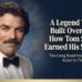 A Legend Wasn’t Built Overnight: How Tom Selleck Earned His Stardom